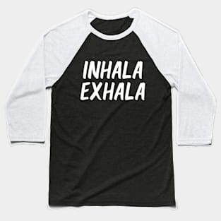 inhala exhala Baseball T-Shirt